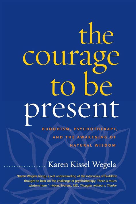 The Courage to Be Present Buddhism, Psychotherapy, and the Awakening of Natural Wisdom Doc